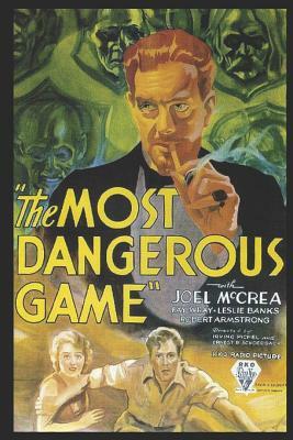 The Most Dangerous Game: A Fantastic Story of Action & Adventure (Annotated) By Richard Connell. by Richard Connell