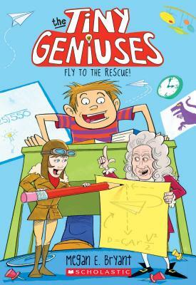 Fly to the Rescue (Tiny Geniuses #1), Volume 1 by Megan E. Bryant