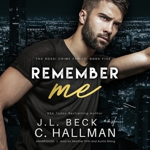 Remember Me by J.L. Beck, C. Hallman