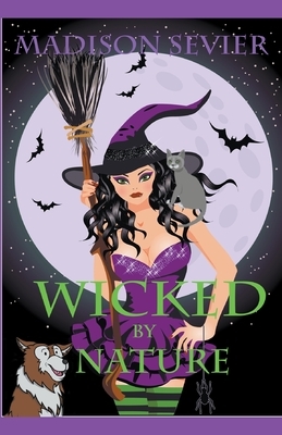 Wicked By Nature by Madison Sevier