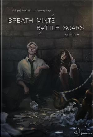 Breath Mints/ Battle Scars by Onyx_and_Elm