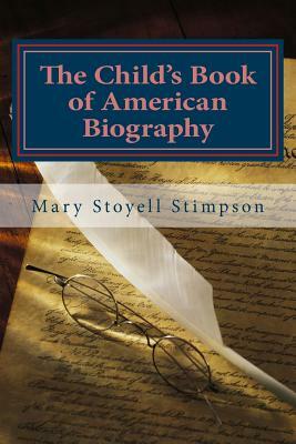 The Child's Book of American Biography by Mary Stoyell Stimpson