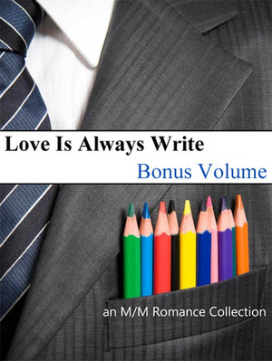 Love Is Always Write: Volume Eleven - Bonus Volume by Ada Maria Soto, K.D. Sarge, Kaje Harper