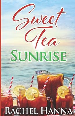 Sweet Tea Sunrise by Rachel Hanna