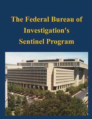 The Federal Bureau of Investigation's Sentinel Program by Federal Bureau of Investigation