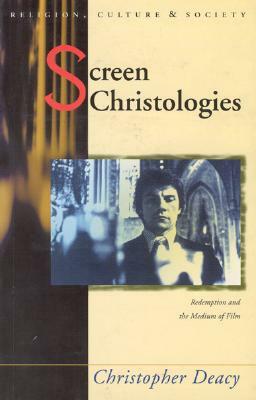 Screen Christologies: Redemption and the Medium of Film by 