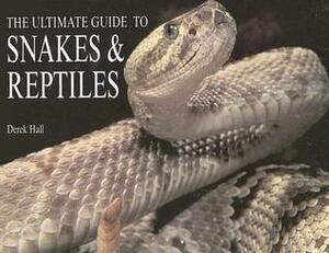 The Ultimate Guide to Snakes & Reptiles by Derek Hall
