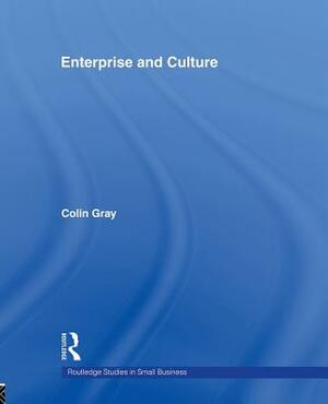 Enterprise and Culture by Colin Gray