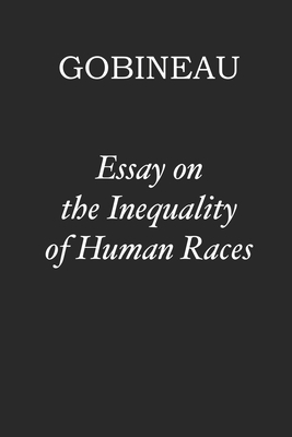 Essay on the Inequality of Human Races by Joseph-Arthur De Gobineau