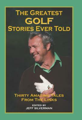 The Greatest Golf Stories Ever Told by 