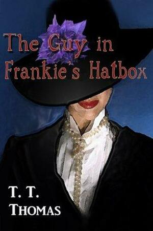The Guy in Frankie's Hatbox by T.T. Thomas