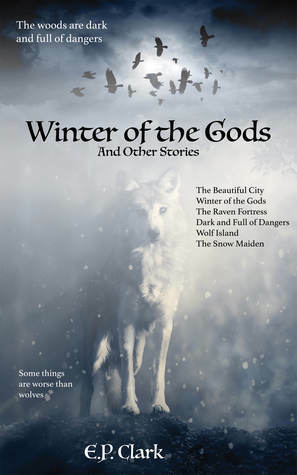 Winter of the Gods and Other Stories by E.P. Clark