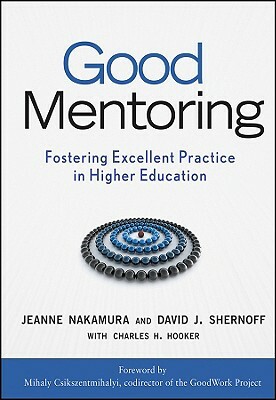 Good Mentoring by Charles H. Hooker, David J. Shernoff, Jeanne Nakamura