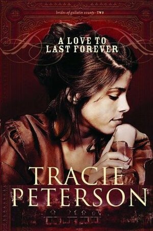 A Love to Last Forever by Tracie Peterson