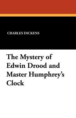 The Mystery of Edwin Drood and Master Humphrey's Clock by Charles Dickens