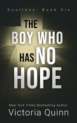 The Boy Who Has No Hope by Victoria Quinn