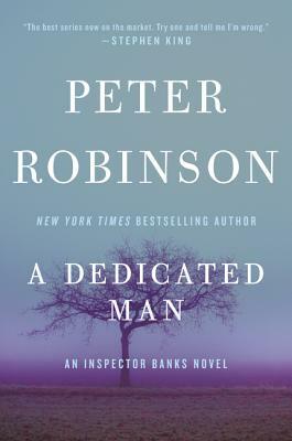 A Dedicated Man: An Inspector Banks Novel by Peter Robinson