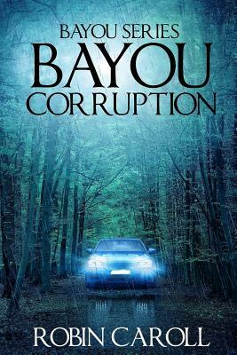 Bayou Corruption by Robin Caroll