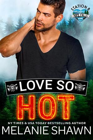 Love So Hot by Melanie Shawn, Melanie Shawn