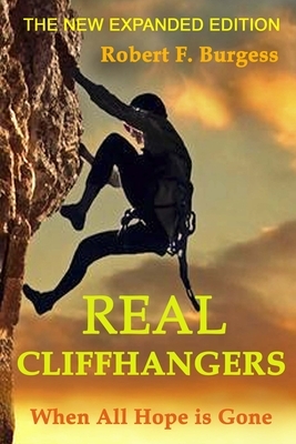Real Cliffhangers: When All Hope is Gone by Robert F. Burgess