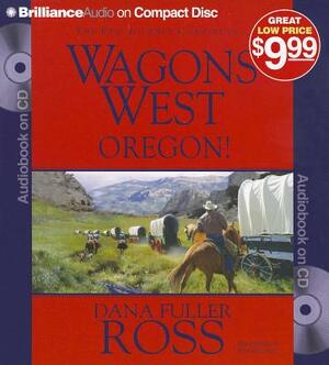 Wagons West Oregon! by Dana Fuller Ross