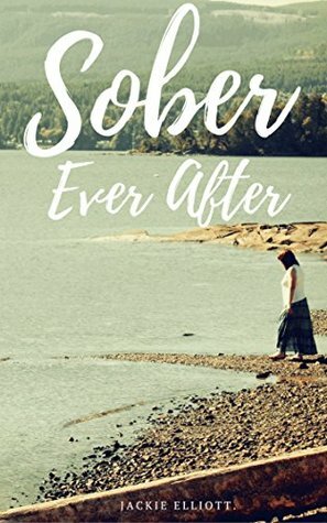 Sober Ever After by Jackie Elliott