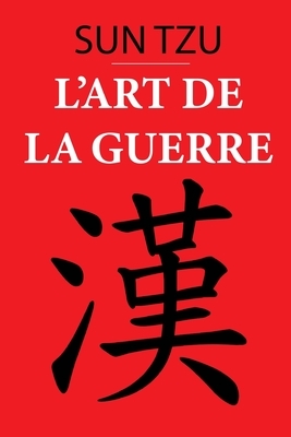 L'art de la guerre: édition originale by Sun Tzu