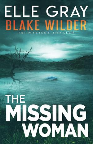 The Missing Woman by Elle Gray