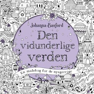 Den vidunderlige verden: En malebog for de nysgerrige by Johanna Basford