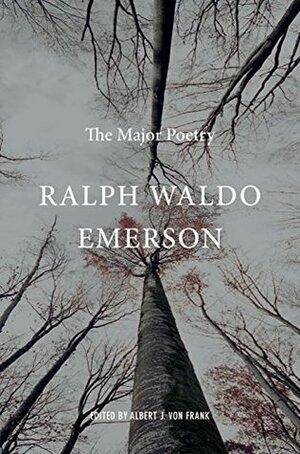 Ralph Waldo Emerson: The Major Poetry by Ralph Waldo Emerson, Albert J. von Frank