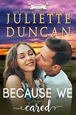 Because We Cared by Juliette Duncan, Juliette Duncan