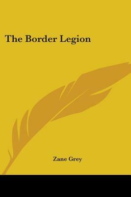 The Border Legion by Zane Grey