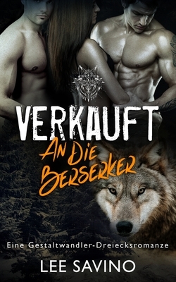 Verkauft an die Berserker by Lee Savino