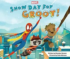 Snow Day for Groot! by Cale Atkinson, Brendan Deneen