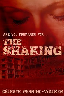 The Shaking by Celeste Perrino-Walker