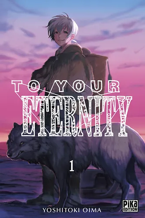 To Your Eternity, vol. 1 by Yoshitoki Oima