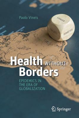 Health Without Borders: Epidemics in the Era of Globalization by Paolo Vineis