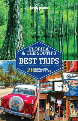 Lonely Planet Florida & the South's Best Trips by Adam Karlin, Lonely Planet, Kate Armstrong