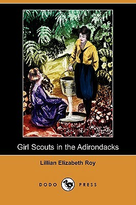 Girl Scouts in the Adirondacks (Dodo Press) by Lillian Elizabeth Roy