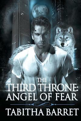 The Third Throne: Angel of Fear by Tabitha Barret