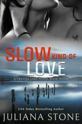 Slow Kind of Love by Juliana Stone