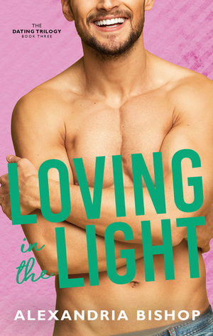 Loving in the Light by Alexandria Bishop