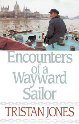 Encounters of a Wayward Sailor by Tristan Jones