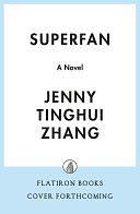 Superfan: A Novel by Jenny Tinghui Zhang