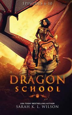 Dragon School Omnibus Book 2 by Sarah K.L. Wilson