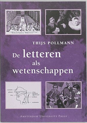 De letteren als wetenschappen. Een inleiding by Thijs Pollmann