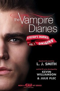 The Vampire Diaries: Stefan's Diaries #1: Origins by Julie Plec, L.J. Smith, Kevin Williamson
