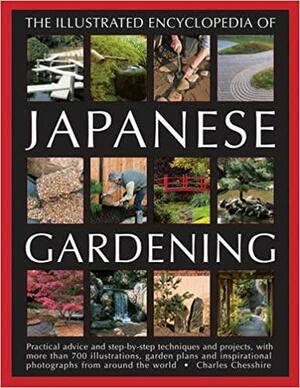 The Illustrated Encyclopedia of Japanese Gardening by Charles Chesshire