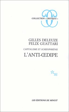 Capitalisme et schizophrénie. L'Anti-Œdipe by Félix Guattari, Gilles Deleuze