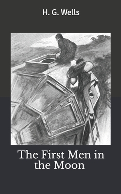 The First Men in the Moon by H.G. Wells